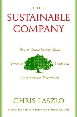 The Sustainable Company: How to Create Lasting Value Through Social and Environmental Performance - Laszlo, Chris