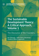 The Sustainable Development Theory: A Critical Approach, Volume 1: The Discourse of the Founders