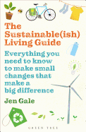 The Sustainable(ish) Living Guide: Everything You Need to Know to Make Small Changes That Make a Big Difference