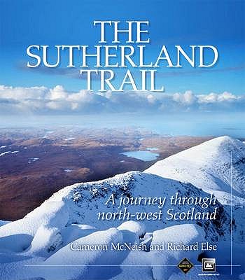 The Sutherland Trail: A Journey Through Scotland's North-west - McNeish, Cameron, and Else, Richard