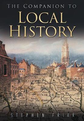 The Sutton Companion to Local History - Friar, Stephen