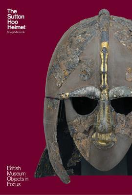 The Sutton Hoo Helmet - Marzinzik, Sonja