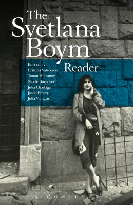 The Svetlana Boym Reader - Boym, Svetlana, and Vatulescu, Cristina (Editor), and Abramov, Tamar (Editor)