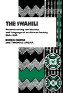 The Swahili: Reconstructing the History and Language of an African Society, 800-1500