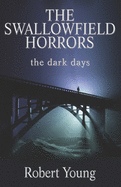 The Swallowfield Horrors: The Dark Days