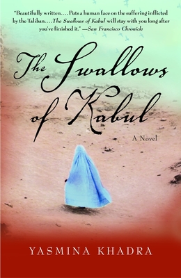 The Swallows of Kabul - Khadra, Yasmina, and Cullen, John (Translated by)
