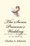 The Swan Princess's Wedding: An Event A Millennium in the Making