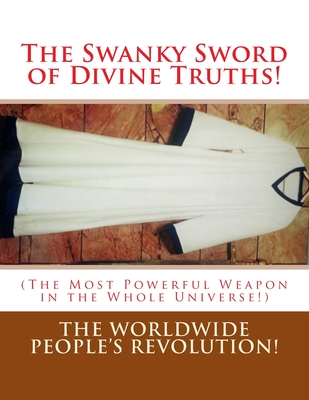 The Swanky Sword of Divine Truths!: (The Most Powerful Weapon in the Whole Universe!) - Revolution!, Worldwide People