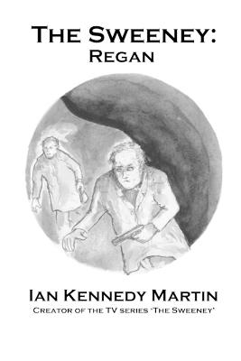 The Sweeney: Regan - Kennedy Martin, Ian