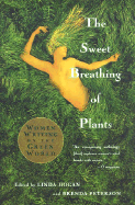 The Sweet Breathing of Plants: Women Writing on the Green World - Hogan, Linda (Editor), and Peterson, Brenda (Editor)