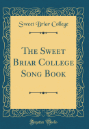 The Sweet Briar College Song Book (Classic Reprint)