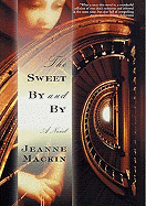 The Sweet Bye and Bye - Mackin, Jeanne