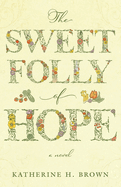 The Sweet Folly of Hope