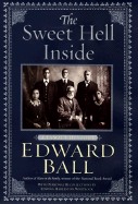 The Sweet Hell Inside: A Family History - Ball, Edward