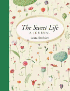 The Sweet Life: A Journal - Stoddart, Laura