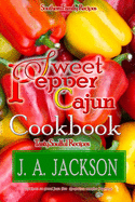 The Sweet Pepper Cajun! Tasty Soulful Cookbook!: Southern Family Recipes!