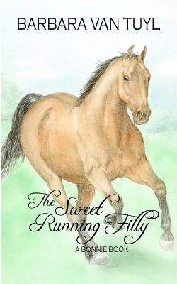 The Sweet Running Filly: A Bonnie Book - Johnson, Pat, and Van Tuyl, Barbara