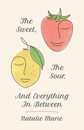 The Sweet, The Sour, And Everything In Between