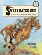 The Sweetwater Run: The Story of Buffalo Bill Cody and the Pony Express
