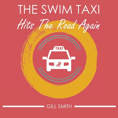 The Swim Taxi Hits the Road Again - Smith, Gill, and Ainslie, Vivienne (Prepared for publication by)