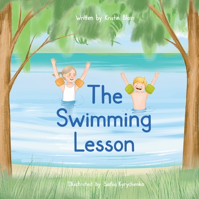 The Swimming Lesson: Children's Book About Sibling Teamwork, Overcoming Fears, and Summer Fun - Blain, Kristin, and Press, Pure Awesome