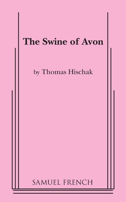 The Swine of Avon - Hischak, Thomas