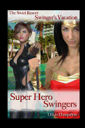 The Swirl Resort, Swinger's Vacation, Super Hero Swingers