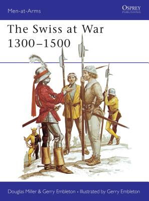 The Swiss at War 1300-1500 - Miller, Douglas