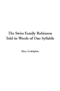 The Swiss Family Robinson Told in Words of One Syllable