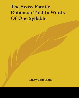 The Swiss Family Robinson Told In Words Of One Syllable - Godolphin, Mary