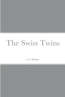 The Swiss Twins - Perkins, L F