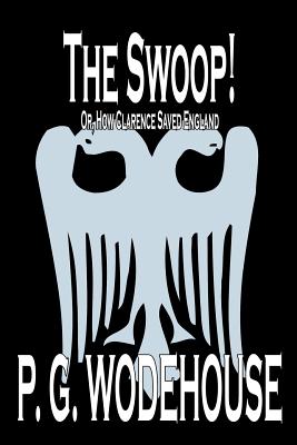 The Swoop! by P. G. Wodehouse, Fiction, Literary - Wodehouse, P G