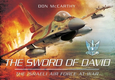 The Sword of David: The Israeli Air Force at War - McCarthy, Donald J