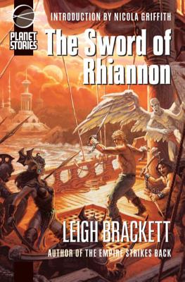 The Sword of Rhiannon - Brackett, Leigh, and Griffith, Nicola, and Mona, Erik (Editor)