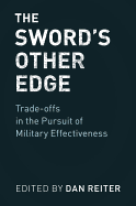 The Sword's Other Edge: Trade-Offs in the Pursuit of Military Effectiveness