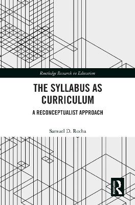 The Syllabus as Curriculum: A Reconceptualist Approach - Rocha, Samuel D