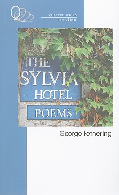 The Sylvia Hotel Poems - Fetherling, George