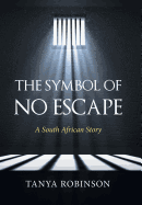 The Symbol of No Escape: A South African Story