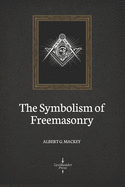 The Symbolism of Freemasonry Illustrated