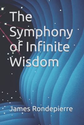 The Symphony of Infinite Wisdom - Rondepierre, James