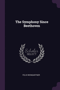 The Symphony Since Beethoven