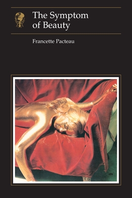 The Symptom of Beauty - Pacteau, Francette