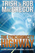 The Synchronicity Highway - MacGregor, Trish, and MacGregor, Rob