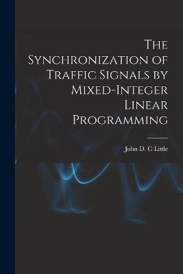 The Synchronization of Traffic Signals by Mixed-integer Linear Programming - Little, John D C