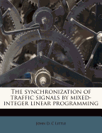 The Synchronization of Traffic Signals by Mixed-Integer Linear Programming