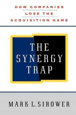 The Synergy Trap - Sirower, Mark L