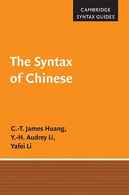 The Syntax of Chinese - Huang, C.-T. James, and Li, Y.-H. Audrey, and Li, Yafei