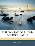 The Syntax of High School Latin