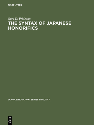 The Syntax of Japanese Honorifics - Prideaux, Gary D