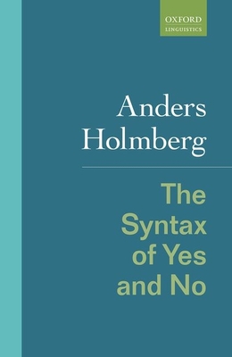 The Syntax of Yes and No - Holmberg, Anders